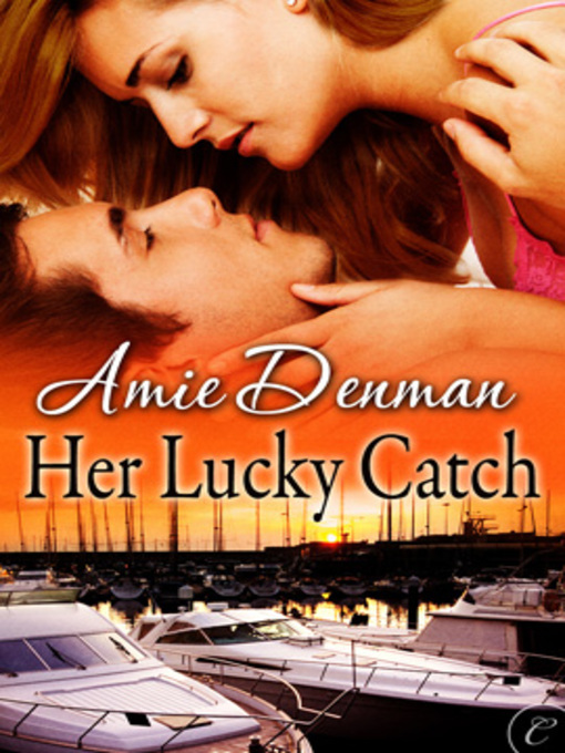 Title details for Her Lucky Catch by Amie Denman - Available